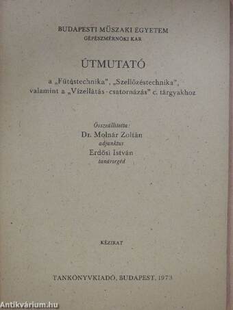 Útmutató a "Fűtéstechnika", "Szellőzéstechnika", valamint a "Vízellátás-csatornázás" c. tárgyakhoz