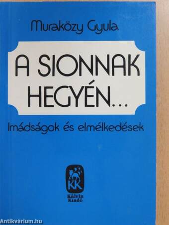 A Sionnak hegyén...