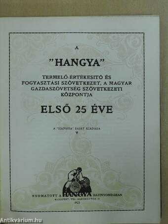 A "Hangya" termelő-értékesítő és fogyasztási szövetkezet, a Magyar Gazdaszövetség Szövetkezeti Központja első 25 éve