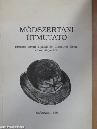 Módszertani útmutató Kecskés István English for Computers Users című könyvéhez