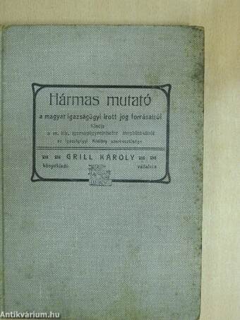 Hármas mutató a magyar igazságügyi írott jog forrásairól II.