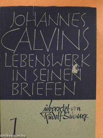 Johannes Calvins Lebenswerk in seinen Briefen I-III.