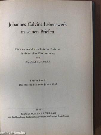 Johannes Calvins Lebenswerk in seinen Briefen I-III.