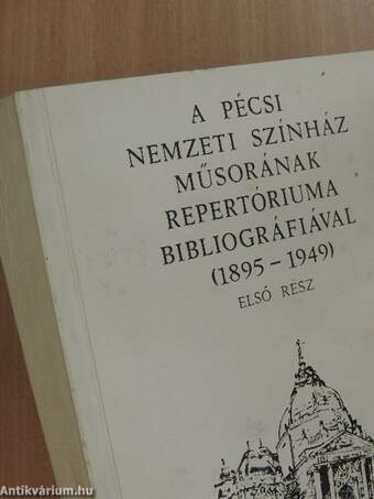 A Pécsi Nemzeti Színház műsorának repertóriuma bibliográfiával I.