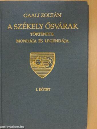 A székely ősvárak története, mondája és legendája I-II.