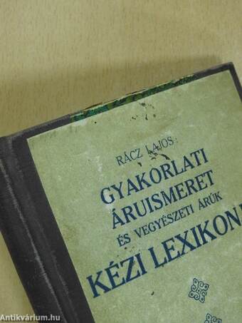 Gyakorlati áruismeret és vegyészeti árúk kézi lexikonja