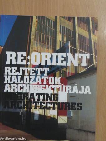 Re:Orient - Rejtett hálózatok architektúrája