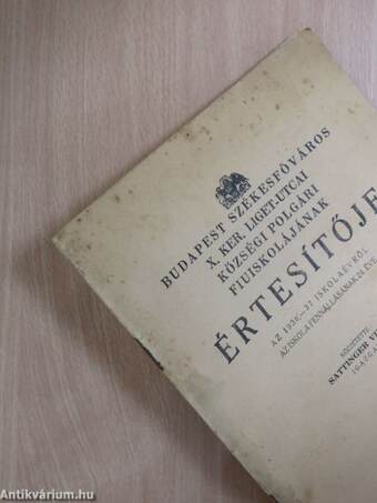 Budapest Székesfőváros X. ker, Liget-utcai Községi Polgári Fiuiskolájának Értesítője az 1936-37. iskolaévről