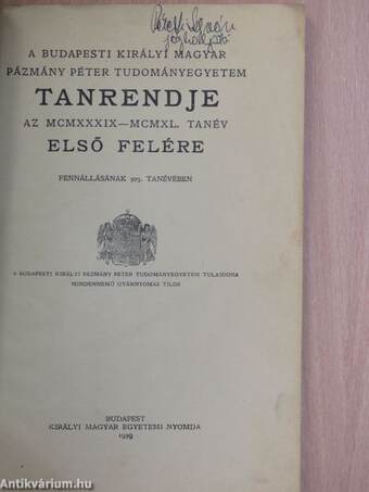 A Budapesti Királyi Magyar Pázmány Péter Tudományegyetem tanrendje az MCMXXXIX-MCMXL. tanév első felére
