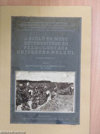 A szőlő és must értékesítése és feldolgozása erjesztés nélkül