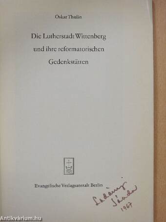 Die Lutherstadt Wittenberg und ihre reformatorischen Gedenkstätten