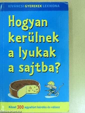 Hogyan kerülnek a lyukak a sajtba?