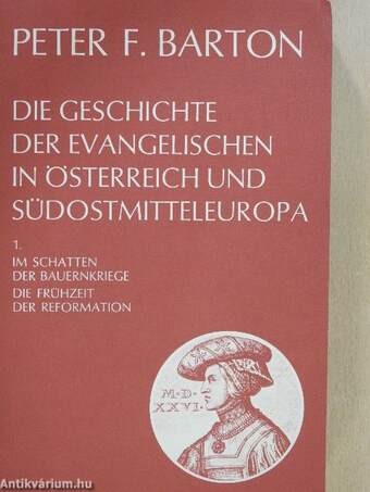 Die Geschichte der Evangelischen in Österreich und Südostmitteleuropa I.