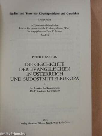 Die Geschichte der Evangelischen in Österreich und Südostmitteleuropa I.