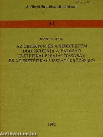 Az objektum és a szubjektum dialektikája a valóság esztétikai elsajátításában és az esztétikai visszatükrözésben