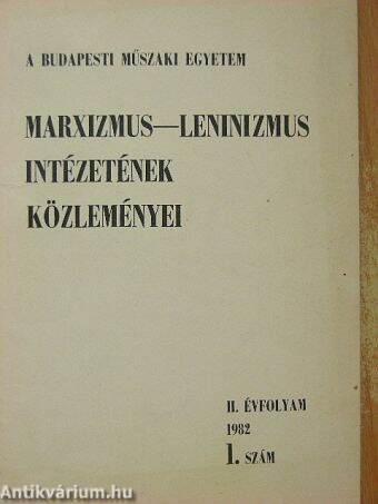 A Budapesti Műszaki Egyetem Marxizmus-Leninizmus intézetének közleményei 1982/1.