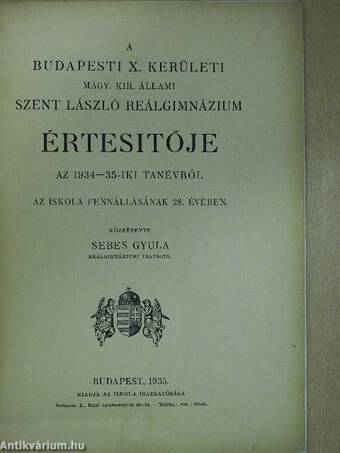 A budapesti X. kerületi Magy. Kir. Állami Szent László reálgimnázium értesítője az 1934-35-iki tanévről