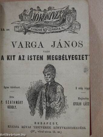 Puskás Kalári/Varga János/Jókai Mór/A lutri koldusa/Az áruló guzsaly/Oroszlánhűség/A kisértet/Herczeg Eszterházy Miklós további kalandjai/Munkácsy Mihály