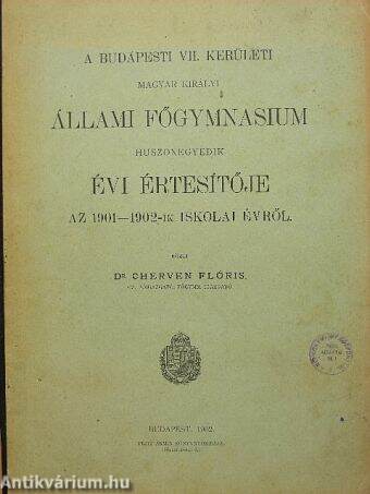 A Budapesti VII. kerületi Magyar Királyi Állami Főgymnasium huszonegyedik évi értesítője az 1901-1902-ik iskolai évről