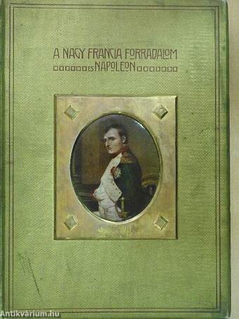 A Nagy Francia Forradalom és Napoleon IV.