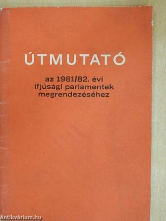 Útmutató az 1981/82. évi ifjúsági parlamentek megrendezéséhez