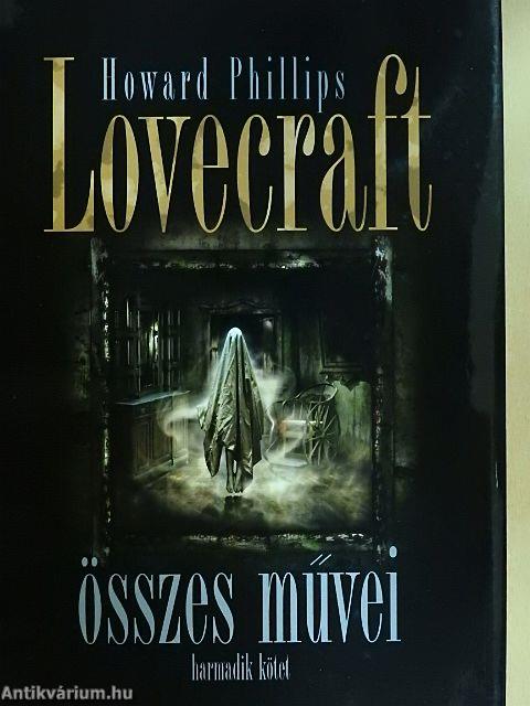 Howard Phillips Lovecraft összes művei III.