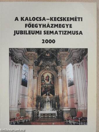 A Kalocsa-Kecskeméti Főegyházmegye jubileumi sematizmusa