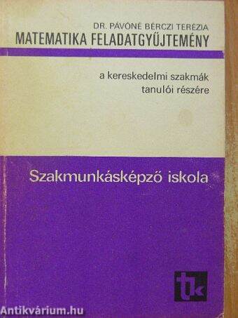 Matematika feladatgyűjtemény a kereskedelmi szakmák tanulói részére