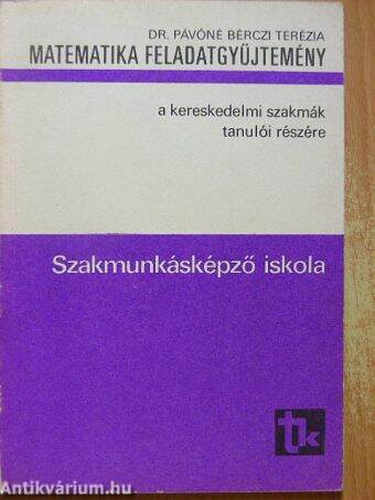 Matematika feladatgyűjtemény a kereskedelmi szakmák tanulói részére