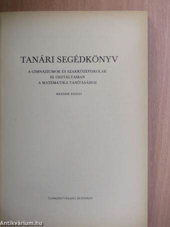 Tanári segédkönyv a gimnáziumok és szakközépiskolák III. osztályaiban a matematika tanításához