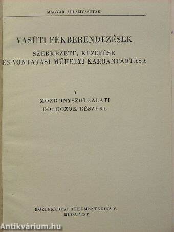 Vasúti fékberendezések szerkezete, kezelés és vontatási műhelyi karbantartása I.