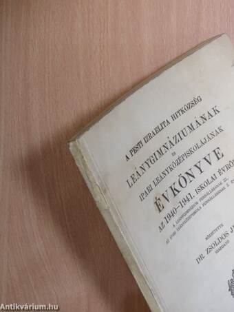 A Pesti Izraelita Hitközség Leánygimnáziumának és Ipari Leányközépiskolájának évkönyve az 1940-1941. iskolai évről