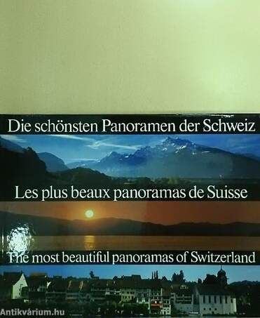 Die schönsten Panoramen der Schweiz/Les plus beaux panoramas de Suisse/The most beautiful panoramas of Switzerland