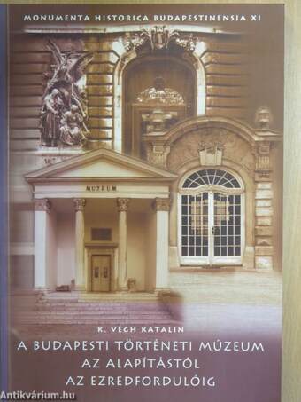 A Budapesti Történeti Múzeum az alapítástól az ezredfordulóig