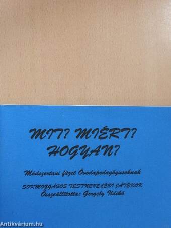 Mit? Miért? Hogyan?