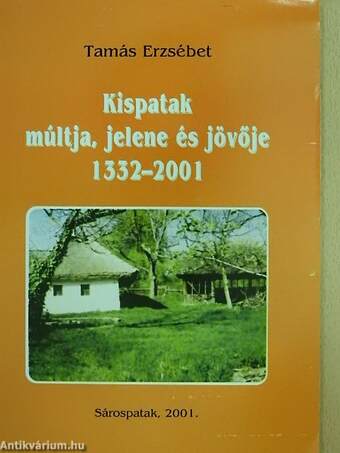 Kispatak múltja, jelene és jövője 1332-2001