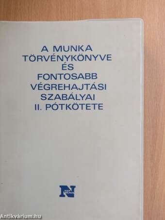 A Munka Törvénykönyve és fontosabb végrehajtási szabályai II. pótkötete