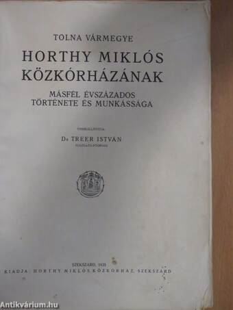 Tolna vármegye Horthy Miklós közkórházának másfél évszázados története és munkássága