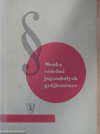 Munkavédelmi jogszabályok gyűjteménye