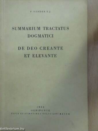 Summarium Tractatus Dogmatici de Deo Creante et Elevante