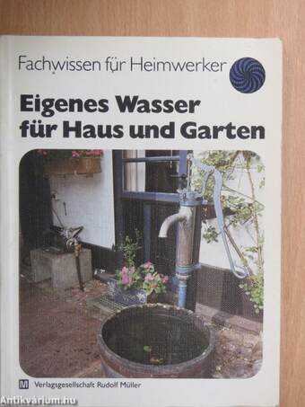 Eigenes Wasser für Haus und Garten