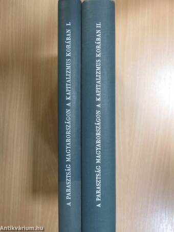 A parasztság Magyarországon a kapitalizmus korában 1848-1914 I-II.