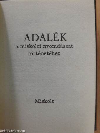 Adalék a miskolci nyomdászat történetéhez (minikönyv)