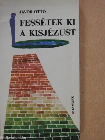 Fessétek ki a Kisjézust (dedikált példány)