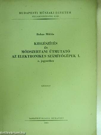 Kiegészítés és módszertani útmutató az elektronikus számítógépek I. című jegyzethez