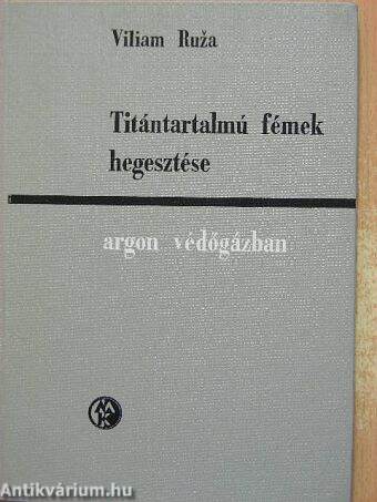 Titántartalmú fémek hegesztése argon védőgázban