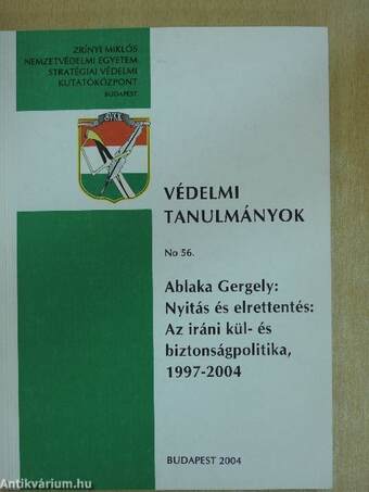 Nyitás és elrettentés: Az iráni kül- és biztonságpolitika, 1997-2004