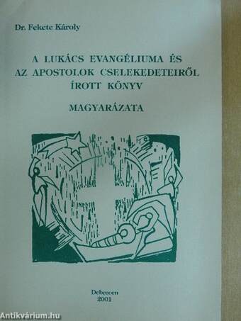 A Lukács evangéliuma és az apostolok cselekedeteiről írott könyv magyarázata