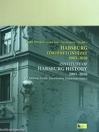Habsburg Történeti Intézet 2003-2010