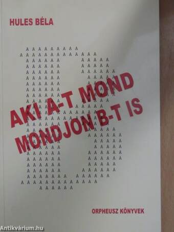 Aki A-t mond mondjon B-t is